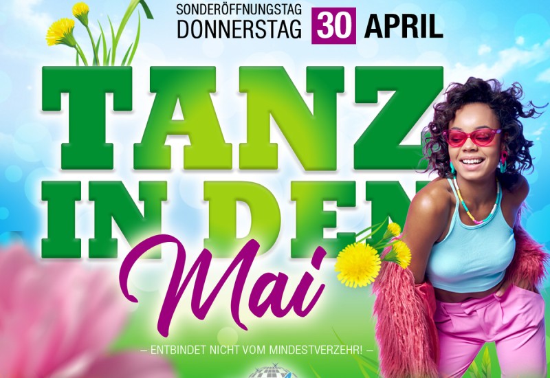 TANZ IN DEN MAI - Sonderöffnungstag!!!